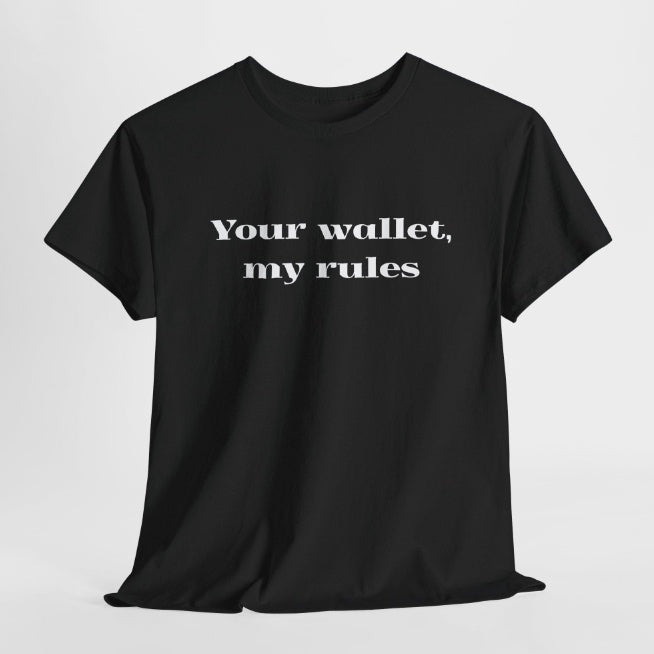 "Your Wallet My Rules T-shirt – Bold Graphic Tee for Confident Style, Lightweight & Comfortable Casual Wear"